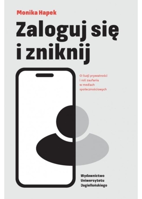 Zaloguj się i zniknij. O iluzji prywatności i...
