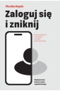 Zaloguj się i zniknij. O iluzji prywatności i...