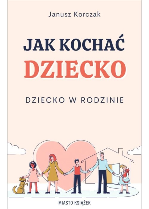Jak kochać dziecko. Dziecko w rodzinie