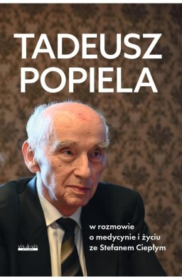 Tadeusz Popiela w rozmowie o medycynie i życiu...
