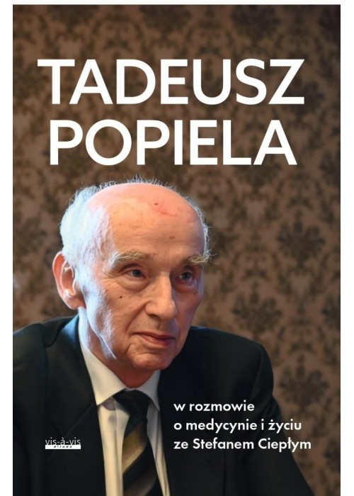 Tadeusz Popiela w rozmowie o medycynie i życiu...