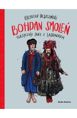 Bohdan Smoleń. Toksyczny duet z Laskowikiem