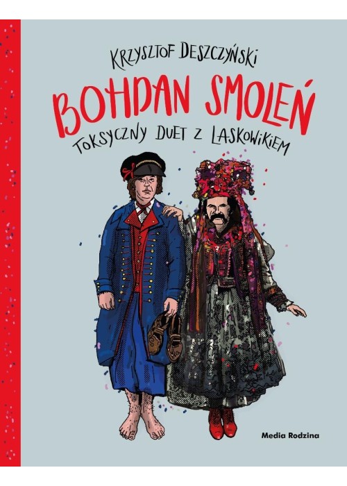 Bohdan Smoleń. Toksyczny duet z Laskowikiem