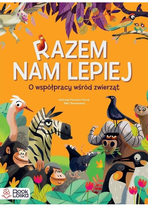 Razem nam lepiej. O współpracy wśród zwierząt