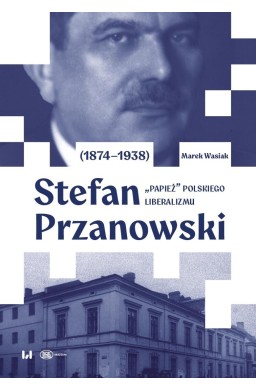 Stefan Przanowski (1874-1938). "Papież" polskiego