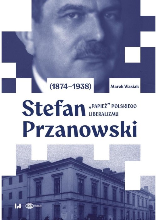 Stefan Przanowski (1874-1938). "Papież" polskiego