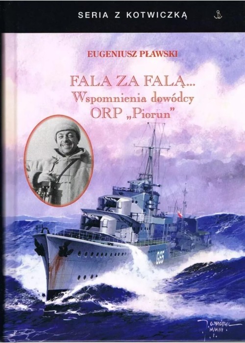 Fala za falą. Wspomnienia dowódcy ORP "Piorun" w.4