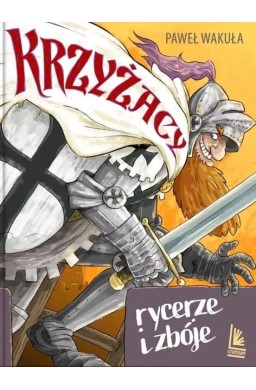 Krzyżacy - rycerze i zbóje