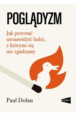 Poglądyzm. Jak przestać nienawidzić ludzi, z...
