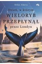Dzień, w którym wieloryb przepłynął przez Londyn