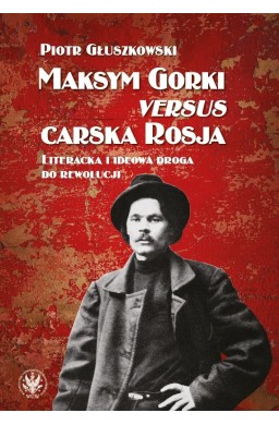Maksym Gorki versus carska Rosja