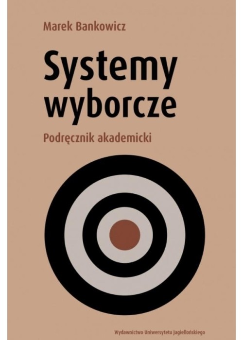 Systemy wyborcze. Podręcznik akademicki