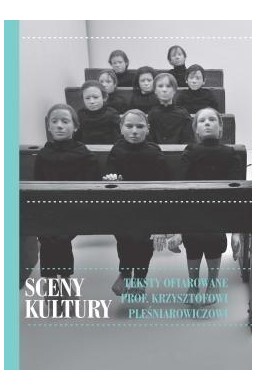 Sceny kultury. Teksty ofiarowane...