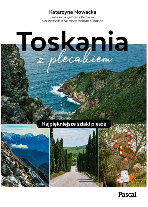 Toskania z plecakiem. Najpiękniejsze szlaki piesze