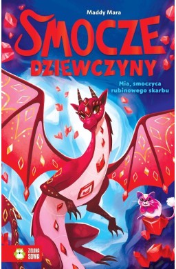Smocze Dziewczyny. Mia, smoczyca rubinowego skarbu