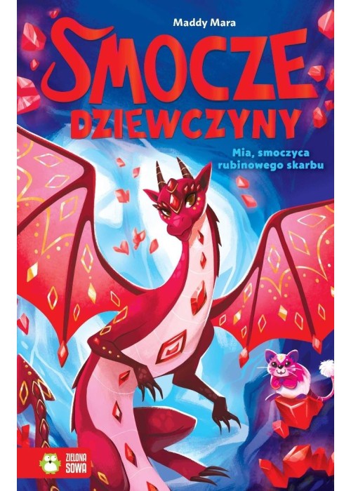 Smocze Dziewczyny. Mia, smoczyca rubinowego skarbu