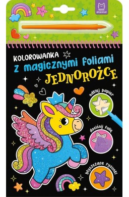 Kolorowanka z magicznymi foliami. Jednorożce