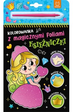 Kolorowanka z magicznymi foliami. Księżniczki