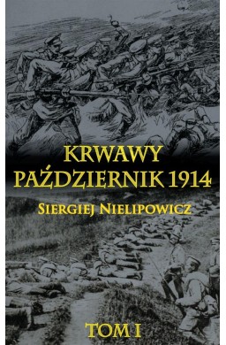 Krwawy październik 1914 T.1