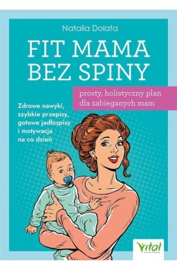 Fit Mama bez spiny. Prosty, holistyczny plan...