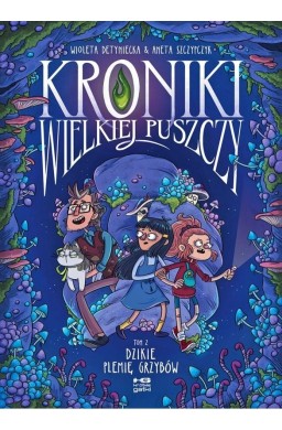 Kroniki Wielkiej Puszczy T.2 Dzikie plemię grzybów