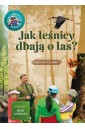Jak leśnicy dbają o las. Młody obserwator przyrody