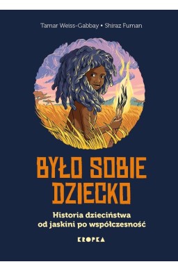 Było sobie dziecko. Historia dzieciństwa od...