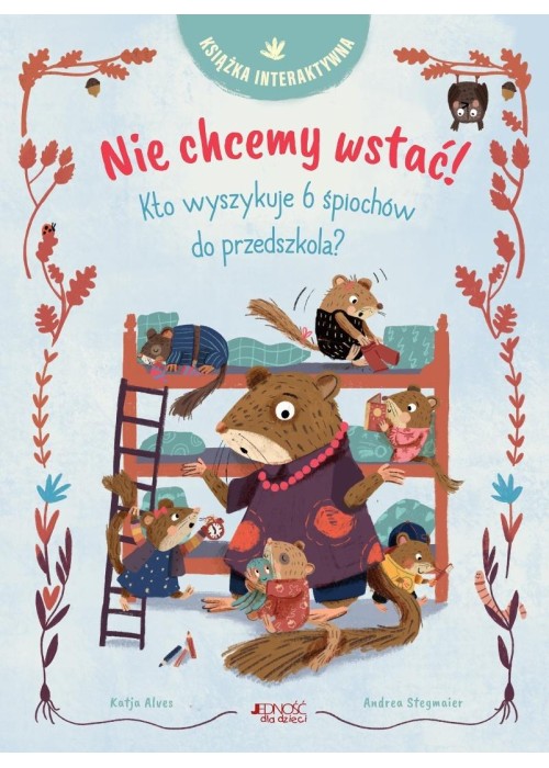 Nie chcemy wstać!. Kto wyszykuje 6 śpiochów do...