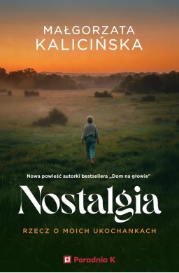 Nostalgia. Rzecz o moich ukochanych