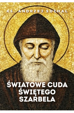 Światowe cuda świętego Szarbela