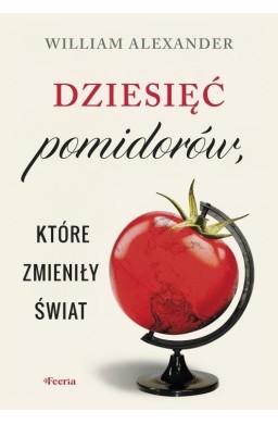 Dziesięć pomidorów, które zmieniły świat