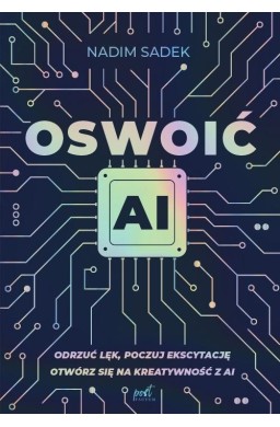 Oswoić AI. Odrzuć lęk, poczuj ekscytację