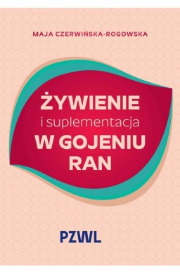 Żywienie i suplementacja w gojeniu ran