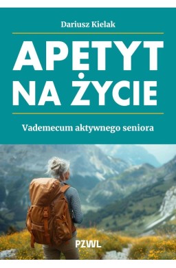 Apetyt na życie. Vademecum aktywnego seniora