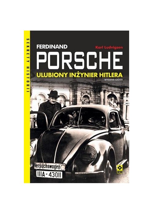 Ferdinand Porsche. Ulubiony inżynier Hitlera