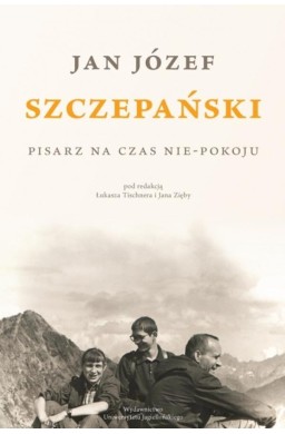 Jan Józef Szczepański. Pisarz na czas nie-pokoju