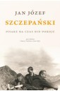 Jan Józef Szczepański. Pisarz na czas nie-pokoju