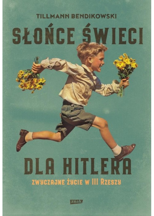 Słońce świeci dla Hitlera. Zwyczajne życie w III..