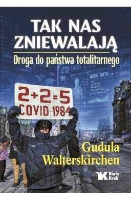 Tak nas zniewalają. Droga do państwa totalitarnego