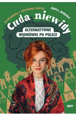 Cuda niewidy. Alternatywne wędrówki po Polsce