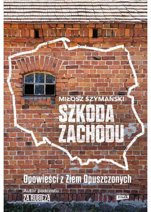 Szkoda Zachodu. Opowieści z Ziem Opuszczonych