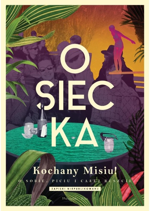 Kochany Misiu! O sobie, piciu i całej reszcie