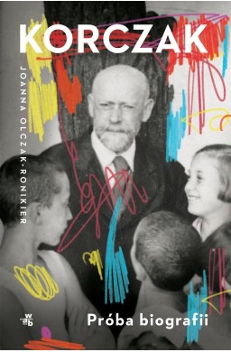 Korczak. Próba biografii