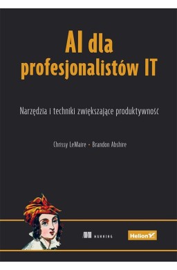 AI dla profesjonalistów IT. Narzędzia i techniki..