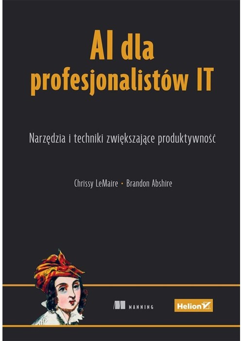 AI dla profesjonalistów IT. Narzędzia i techniki..