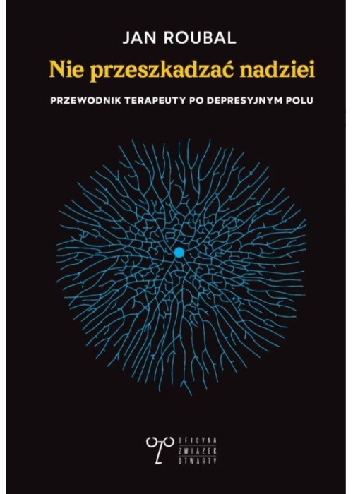 Nie przeszkadzać nadziei. Przewodnik terapeuty...