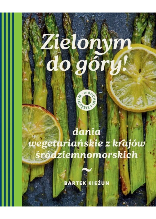 W kuchni z Kieżunem. Zielonym do góry!. Dania...