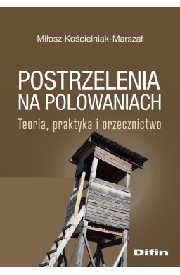 Postrzelenia na polowaniach. Teoria, praktyka..