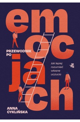 Przewodnik po emocjach. Jak lepiej rozumieć...