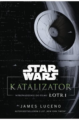 Star Wars. Katalizator. Wprowadzenie do filmu Łotr